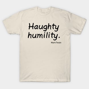 Haughty Humility T-Shirt